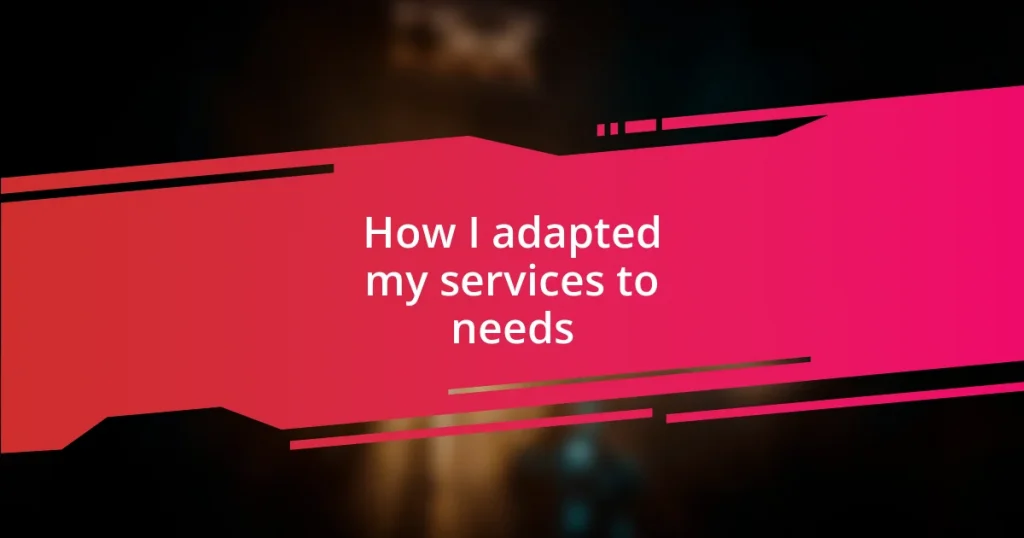 How I adapted my services to needs