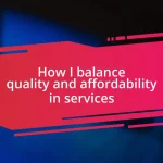 How I balance quality and affordability in services