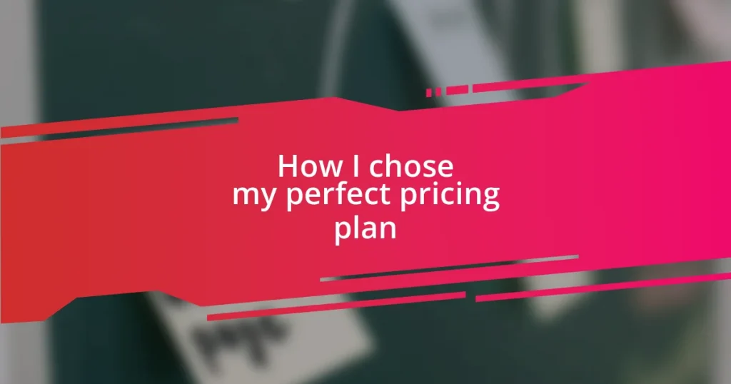 How I chose my perfect pricing plan