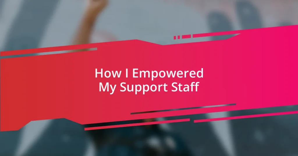 How I Empowered My Support Staff