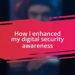 How I enhanced my digital security awareness