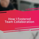 How I Fostered Team Collaboration