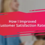 How I Improved Customer Satisfaction Rates