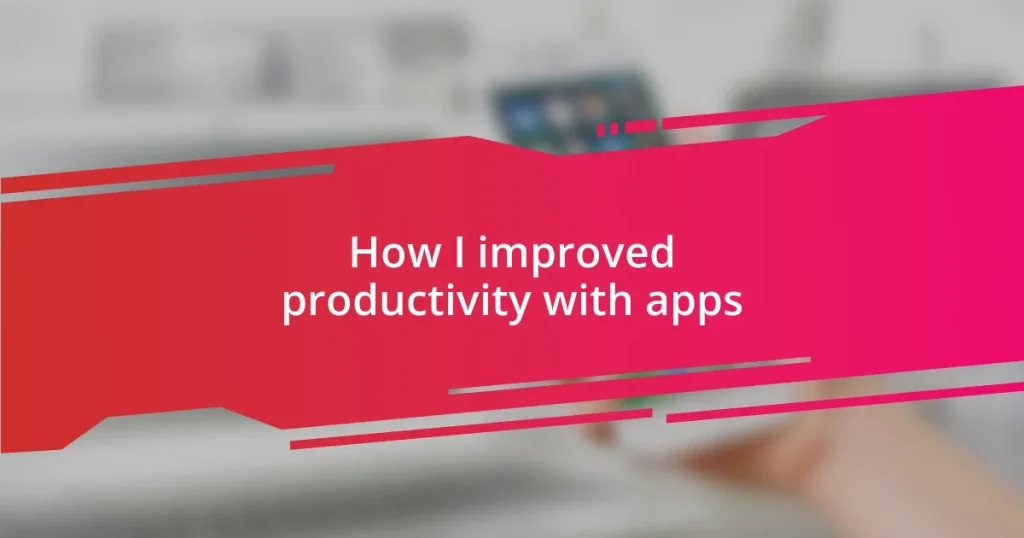 How I improved productivity with apps