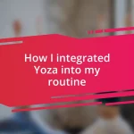 How I integrated Yoza into my routine