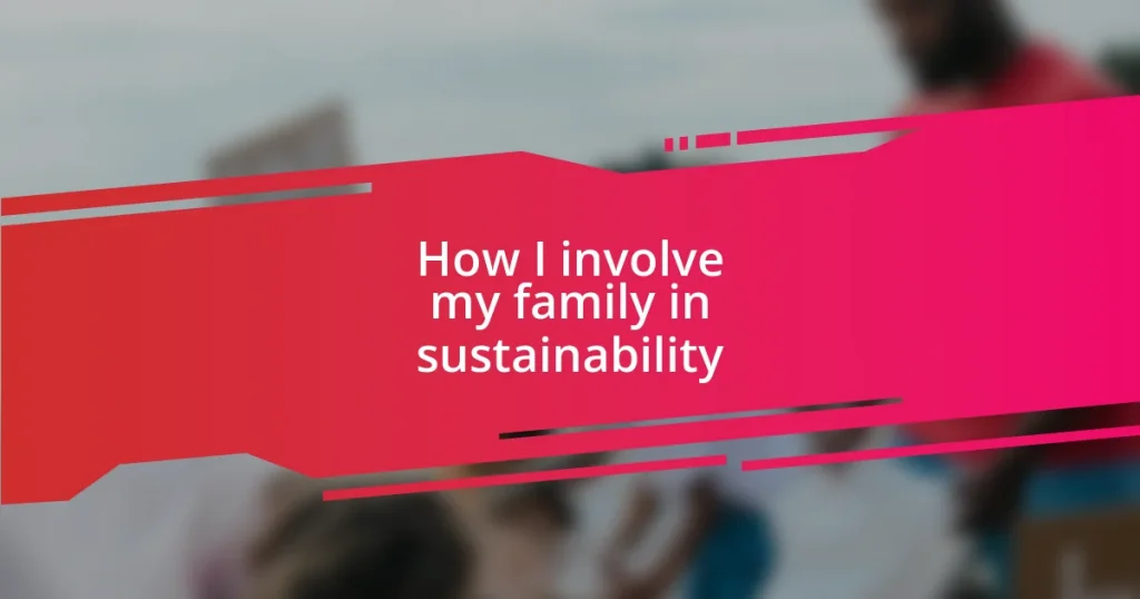 How I involve my family in sustainability