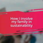 How I involve my family in sustainability