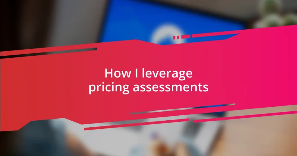 How I leverage pricing assessments