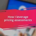 How I leverage pricing assessments