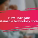 How I navigate sustainable technology choices