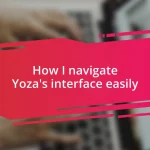 How I navigate Yoza’s interface easily