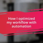 How I optimized my workflow with automation