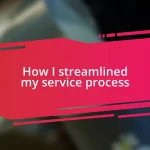 How I streamlined my service process