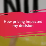 How pricing impacted my decision