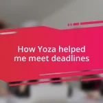 How Yoza helped me meet deadlines