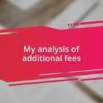 My analysis of additional fees