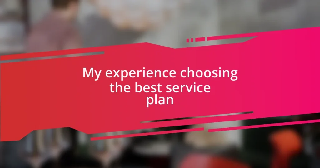 My experience choosing the best service plan