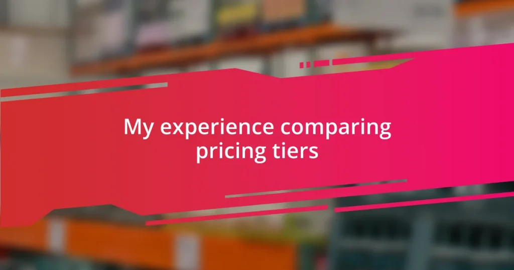 My experience comparing pricing tiers