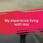 My experience living with less