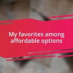 My favorites among affordable options