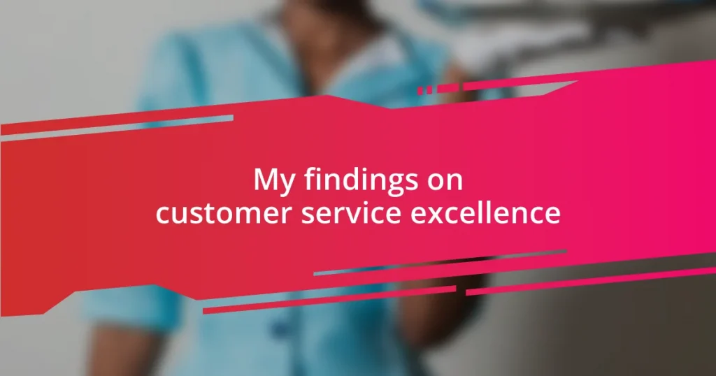 My findings on customer service excellence