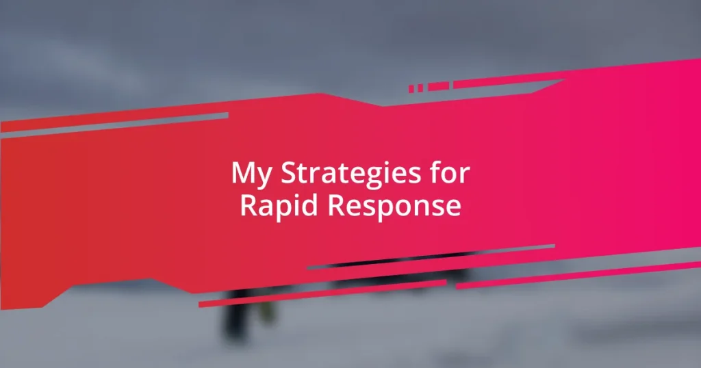 My Strategies for Rapid Response