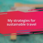 My strategies for sustainable travel