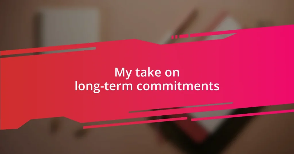 My take on long-term commitments