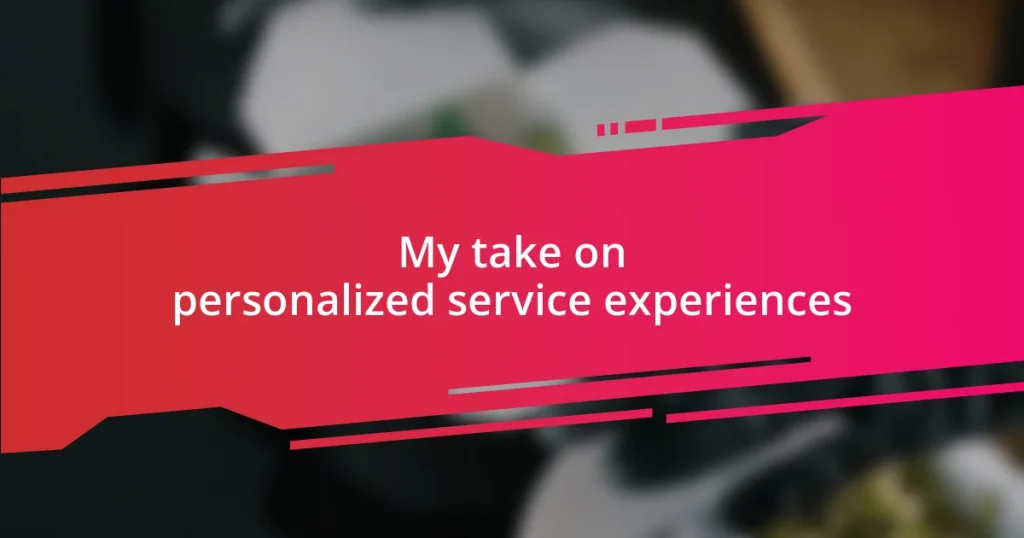 My take on personalized service experiences