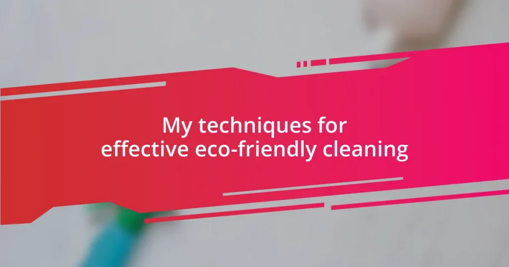 My techniques for effective eco-friendly cleaning