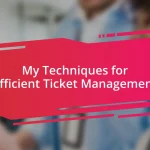 My Techniques for Efficient Ticket Management