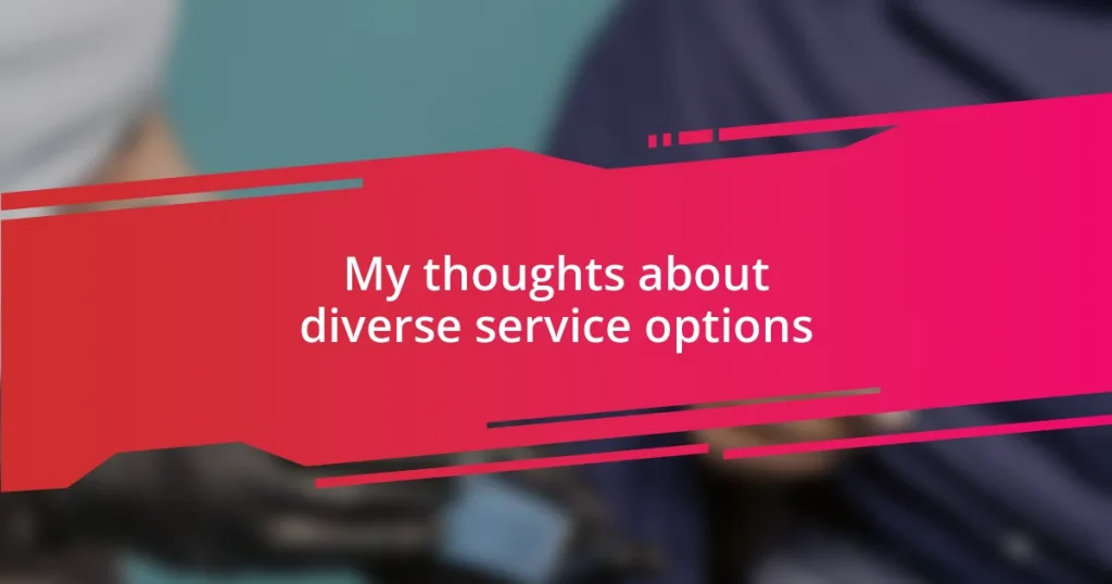 My thoughts about diverse service options