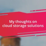 My thoughts on cloud storage solutions