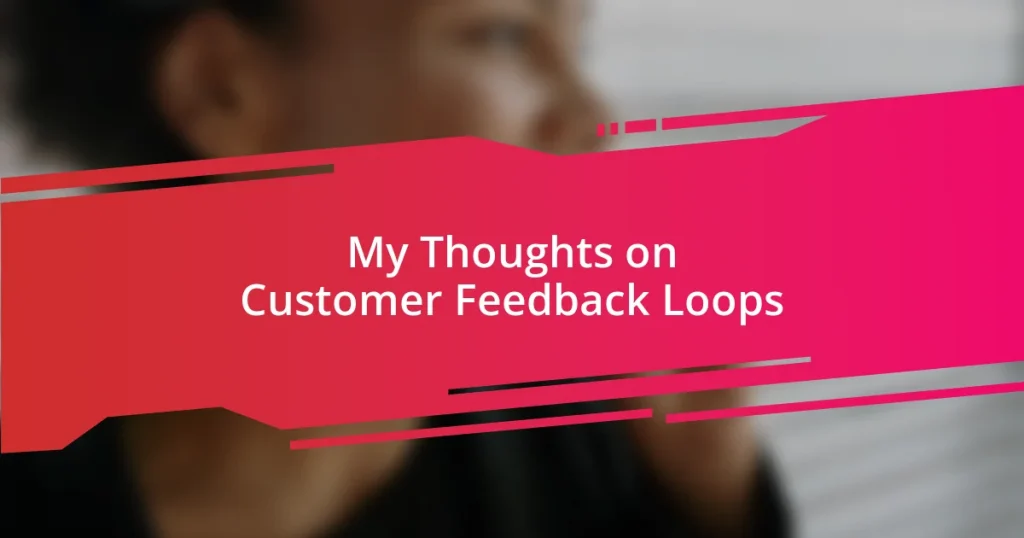 My Thoughts on Customer Feedback Loops