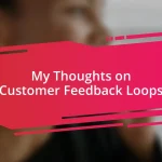 My Thoughts on Customer Feedback Loops