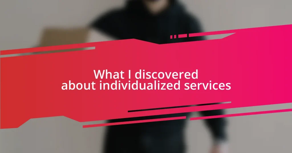 What I discovered about individualized services