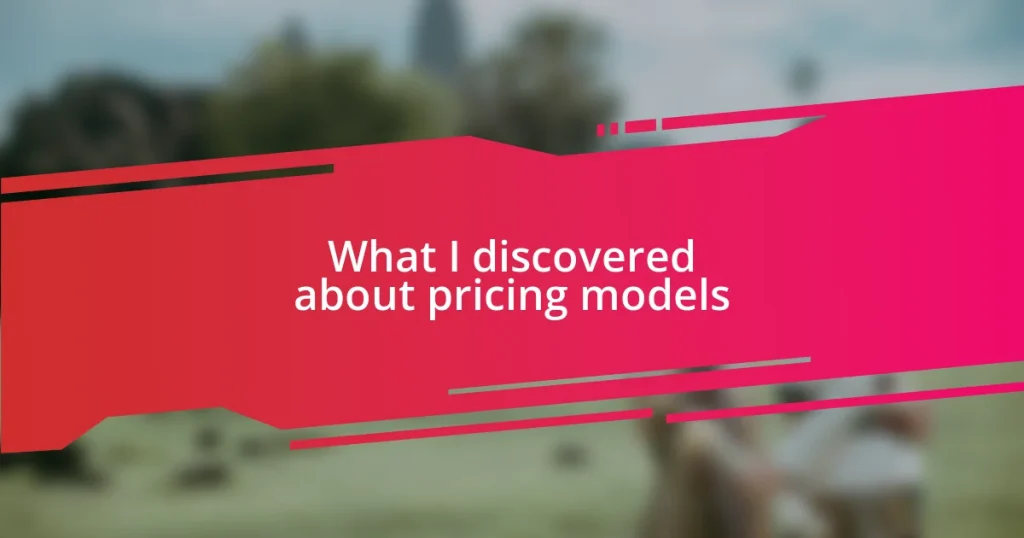 What I discovered about pricing models