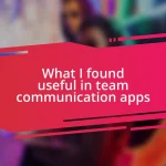 What I found useful in team communication apps