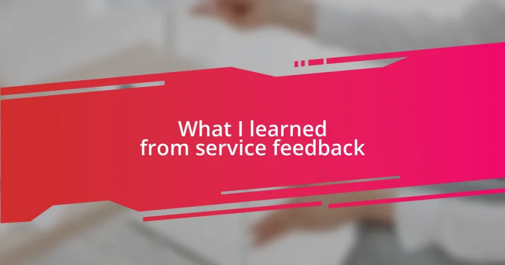 What I learned from service feedback