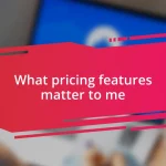 What pricing features matter to me