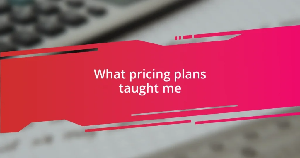 What pricing plans taught me