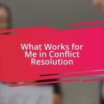 What Works for Me in Conflict Resolution