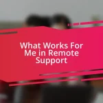 What Works For Me in Remote Support