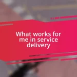 What works for me in service delivery