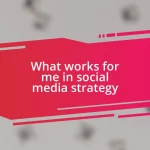 What works for me in social media strategy