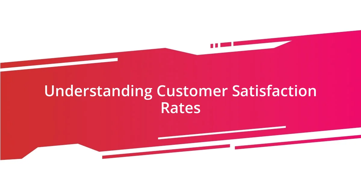 Understanding Customer Satisfaction Rates