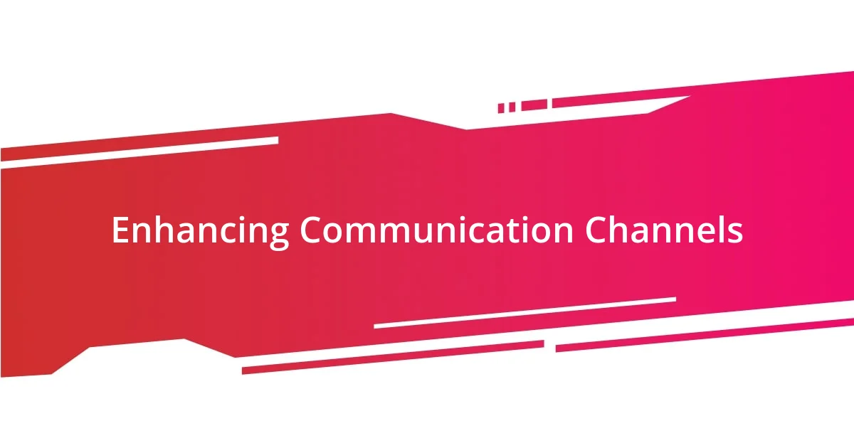 Enhancing Communication Channels