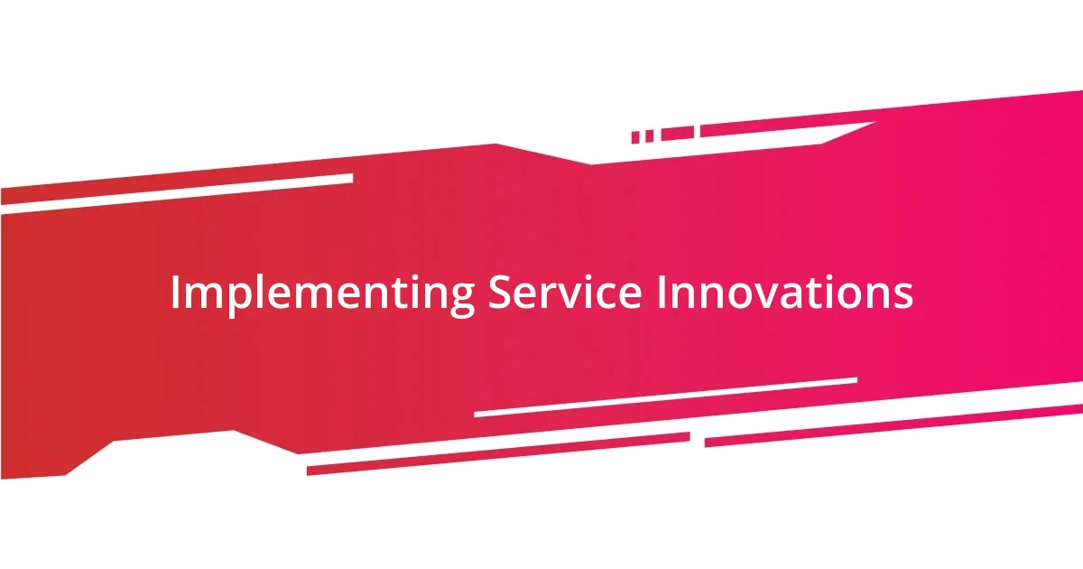 Implementing Service Innovations