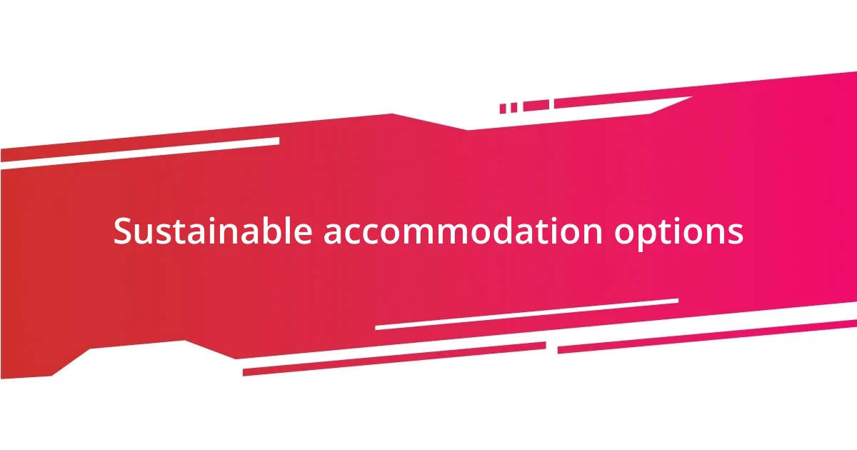 Sustainable accommodation options